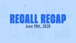 recall recap graphic for week of june 19th, 2026