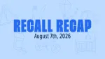 recall recap graphic for week of august 7, 2026