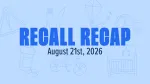 recall recap graphic for week of august 21, 2026 