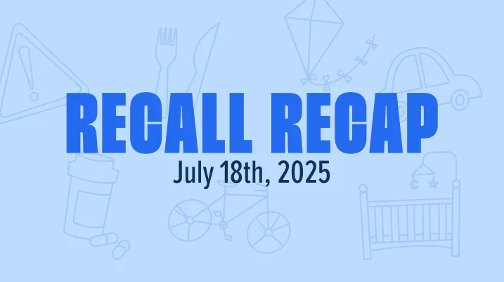 The Week in Recalls: Week of July 18, 2025