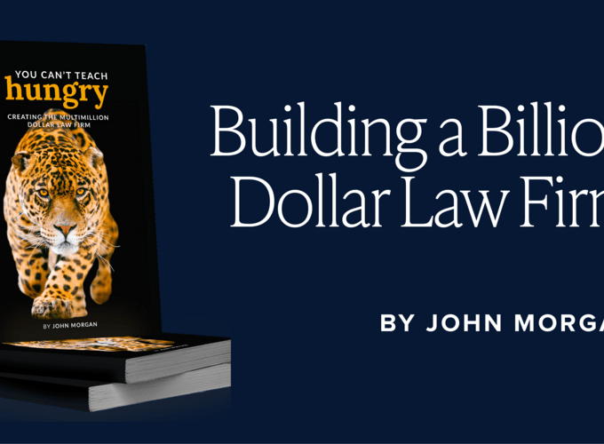 A Roadmap to a Multimillion Dollar Law Firm – John Morgan’s Must-Read Book